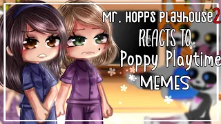 Mr. Hopps Playhouse 2 reacts to Poppy Playtime memes || Poppy Playtime || Gacha || 🥀
