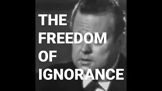 The Freedom of Ignorance- Orson Welles