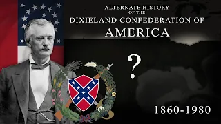 Alternate History of the Dixieland Confederation of America | Every Year: 1860-1980