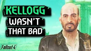Kellogg WASN'T That Bad... | Fallout 4