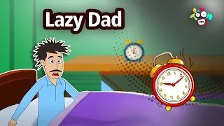 Lazy Dad | English Moral Stories | English Animated Stories | English Cartoon | English Kids Stories