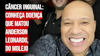 Câncer inguinal: conheça doença que matou Anderson Leonardo, do Molejo