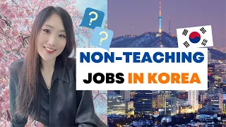 Is it EASY to Get Non-Teaching Jobs in Korea? (*For Foreigners*)