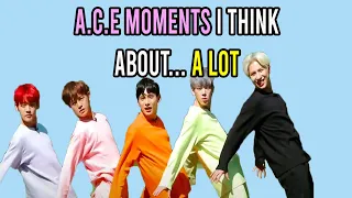A.C.E moments I think about a lot