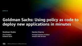 AWS re:Invent 2022 - Goldman Sachs: Using policy as code to deploy new apps in minutes (COP313)