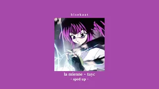 la mienne - tayc (sped up)