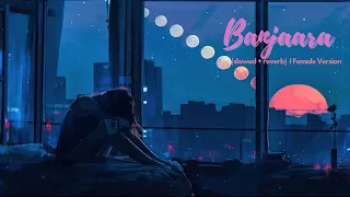 Banjaara (slowed + reverb)  | Female Version - Shraddha Kapoor, Siddharth Malhotra | SlowVibes