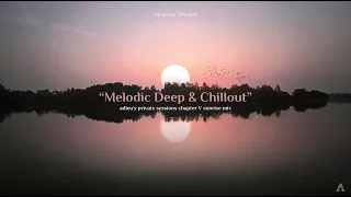 Melodic Deep House & Chillout Sunrise Mix |018| Mixed By 2SWITCH [adieu's Private Sessions]