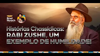 Histórias Chassídicas: "Rabi Zushe - Um exemplo de humildade!"