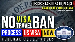 Good News: No US Visa & Travel BAN! Rules Federal Judge | Faster Visa & Green Card Processing soon?