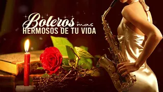 2 HORAS LOS BOLEROS MAS HERMOSOS DE TU VIDA   Melodias Con Saxo Elegante