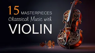 15 Best Music for Violin of all time | Classical music to relax and write.