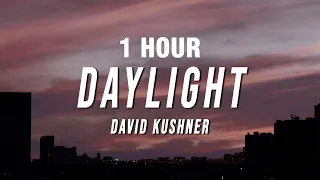 [1 HOUR] David Kushner - Daylight (TikTok Remix) [Lyrics]