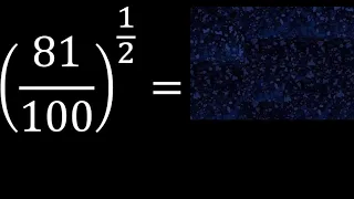 81/100 exponent 1/2 . fraction with exponent fraction power