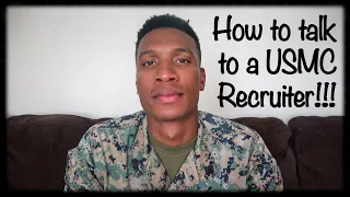 How to talk to a Marine Recruiter!