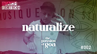 NATURALIZE - The Passion Of Goa #2 - Live @Open Beach-Area, Edelfettwerk (Hamburg) Goa, PsyTrance