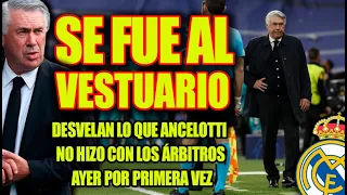 SE FUE AL VESTUARIO  |  Desvelan lo que Ancelotti NO HIZO con los árbitros ayer por primera vez
