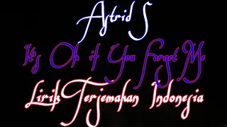 Astrid S - It's Ok if You Forget Me | Lirik Terjemahan Indonesia