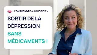 COMMENT SORTIR DE LA DÉPRESSION SANS MÉDICAMENTS ?