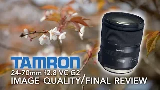 Tamron 24-70mm f2.8 VC G2 - Image Quality and Final Review