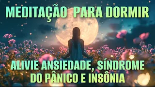 MEDITAÇÃO PARA DORMIR: ALIVIE SINTOMAS DA ANSIEDADE, SÍNDROME DO PÂNICO E INSÔNIA