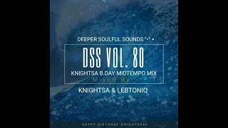 KnightSA & LebtoniQ - Deeper Soulful Sounds Vol.80 (KnightSA's MidTempo Exclusive Birthday Mix)