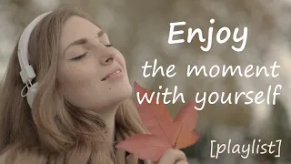 《愛上和自己獨處的時光》Songs for the moment with yourself | Romantic & sentimental | laid-back | BGM | 英文歌單