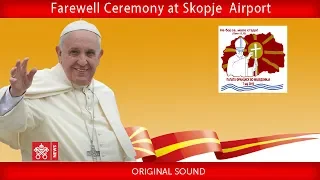 Pope Francis - Skopje- Farewell Ceremony 2019-05-07