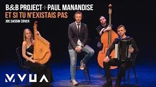 B&B Project та Paul Manandise – Et Si Tu N'Existais Pas (Joe Dassin cover) (live video)