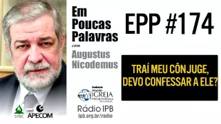 EPP #174 | DEVO CONFESSAR O ADULTÉRIO AO MEU CÔNJUGE? - AUGUSTUS NICODEMUS