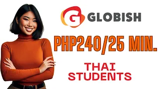 GLOBISH PHP240/25 MIN. | THAI STUDENTS | HIGH PAYING ESL COMPANY