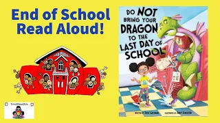 Do Not Bring Your Dragon to the Last Day Of School | Last Day of School Children's Picture Book!