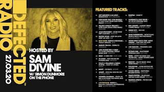 Defected Radio Show presented by Sam Divine w:Simon Dunmore On The Phone   27 03 20