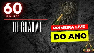 60 MINUTOS DE CHARME - PRIMEIRA LIVE DO ANO!