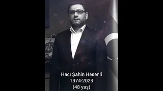 Hacı Şahin Həsənli 1974-2023 Allah rəhmət eləsin 🥀🥀😓