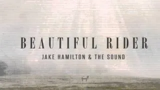 Jake Hamilton Beautiful Rider - Just Beyond The Breaking