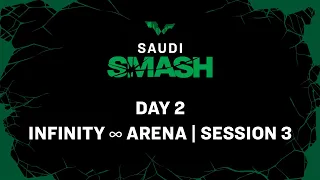 LIVE! | Infinity ∞ Arena | Day 2 | Saudi Smash 2024 | Session 3