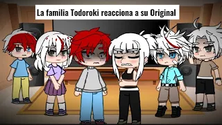 La familia Todoroki reacciona a su Original [habrá parte 2?]🔥❄️
