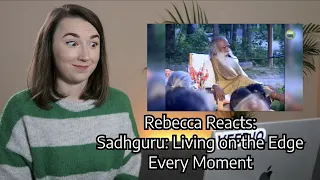 Rebecca Reacts: Sadhguru: Living on the Edge Every Moment