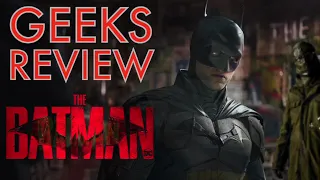 Geeks Review The Batman, Finally