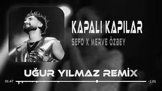 Sefo & Merve Özbey - Kapalı Kapılar X Helal Ettim ( Uğur Yılmaz Remix )