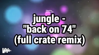 Jungle - "Back on 74" (lyrics) | Full Crate Remix