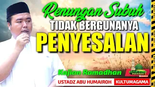 PENYESALAN YANG TAK BERGUNA/USTADZ ABU HUMAIROH @KajianOnline744