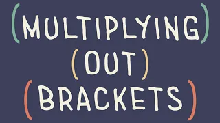 How To Multiply Out/Expand Brackets