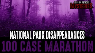 3+ Hour Long 100 CASE MARATHON National Park Disappearances!