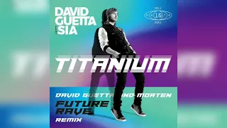 David Guetta ft. Sia - Titanium (David Guetta & MORTEN Future Rave Extended Remix)