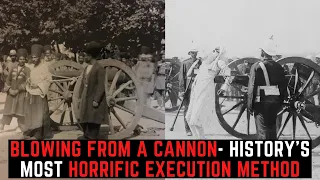 Blowing From A Cannon - History's Most HORRIFIC Execution Method