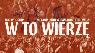 W To Wierzę (This I Believe) | NOF Worship | Melania Król & Damaris Letkiewicz | TIOT 2O22