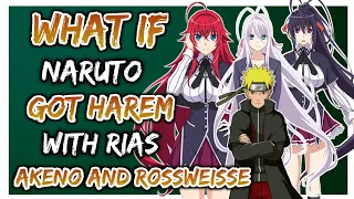 What if naruto got harem with Rias, Akeno and Rossweisse?(NarutoxDxd)