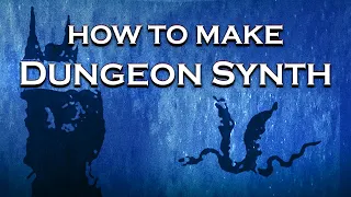 How to make Dungeon Synth